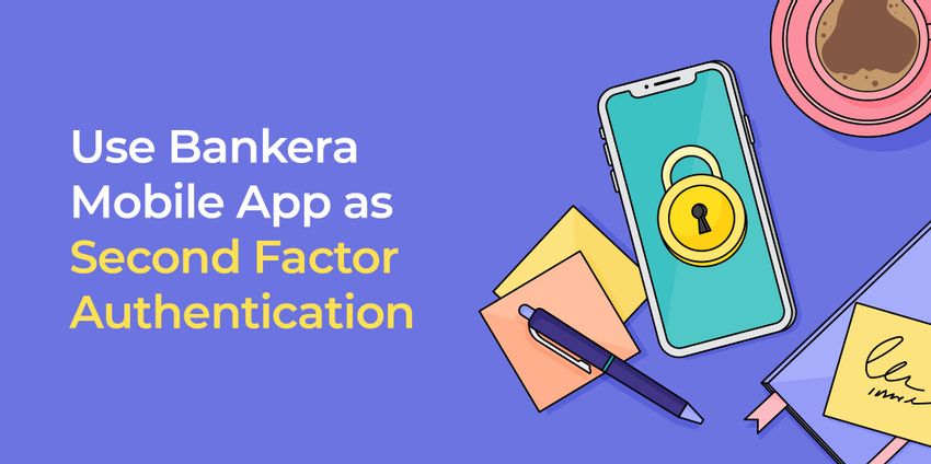 Use Bankera Mobile App as a Second Factor Authenticator